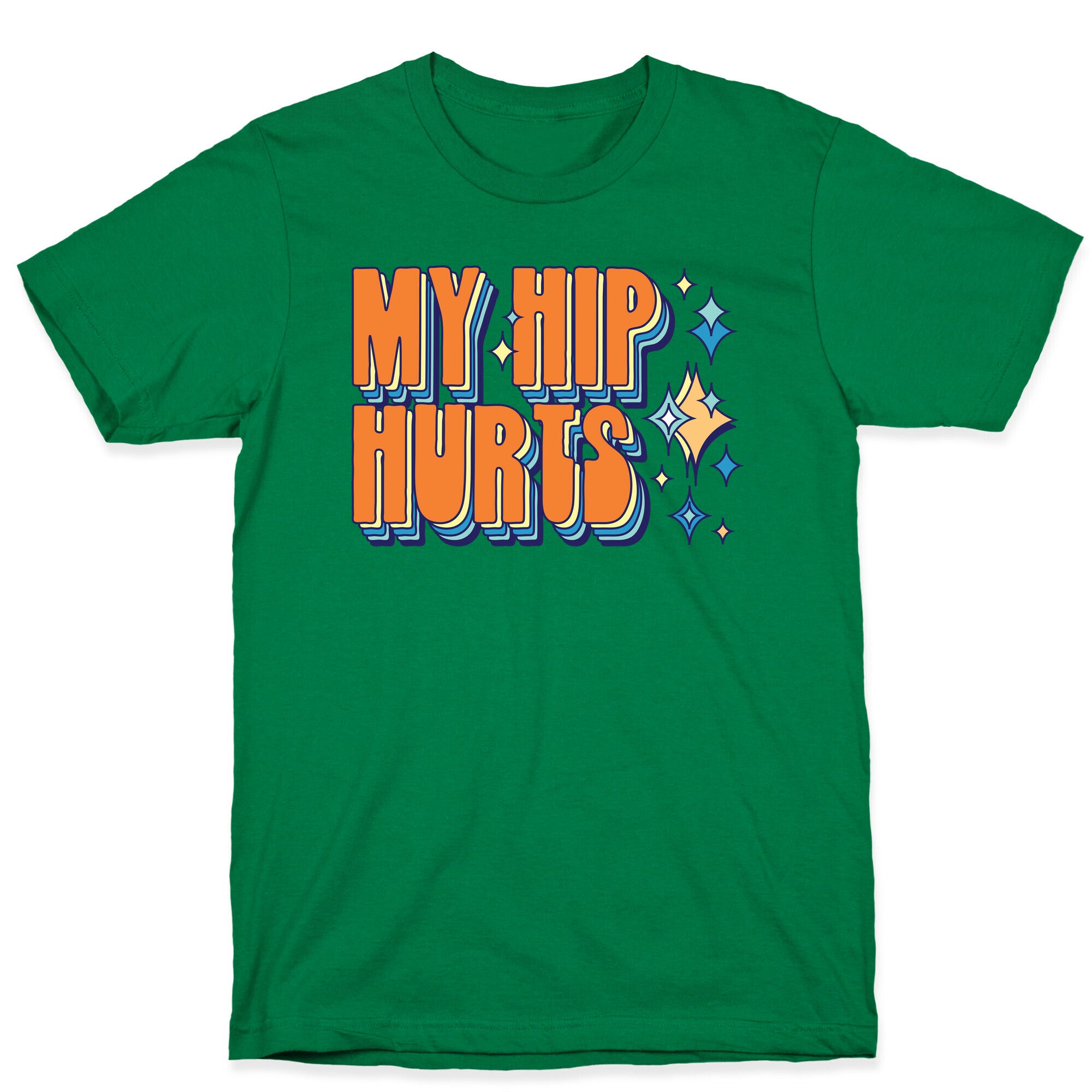 My Hip Hurts T-Shirt